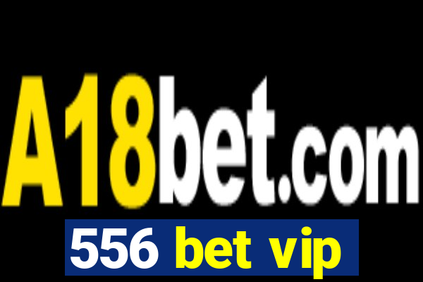 556 bet vip